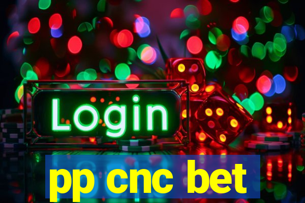 pp cnc bet